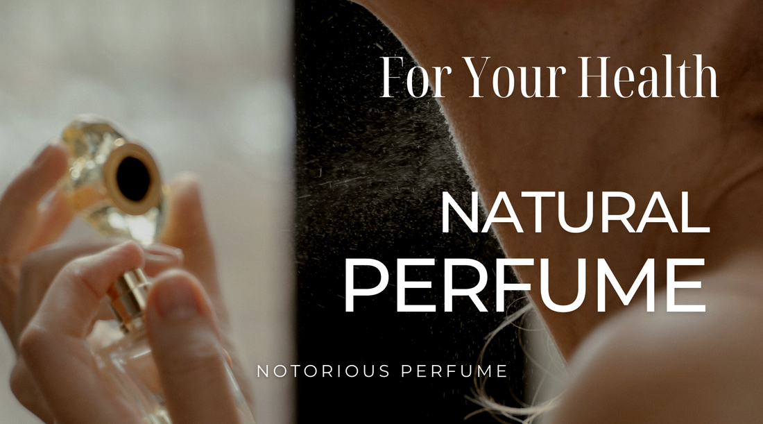For Your Health - Why Choose Natural Perfume